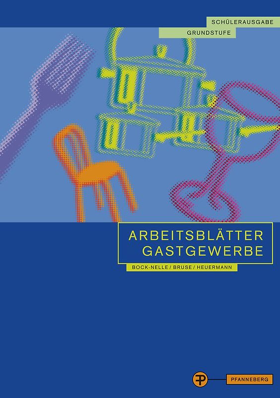 Arbeitsblätter Gastgewerbe Grundstufe Schülerausgabe. für alle gastgewerblichen Berufe
