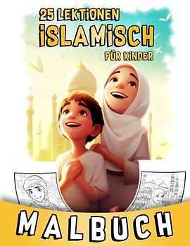25 Lektionen Islamisch Für Kinder Malbuch: Entdecken Sie Die Wahre Bedeutung Des Islam Ramadan Malbuch Islamisches Aktivitätenbuch für Jungen und Mädchen