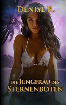 Die Jungfrau des Sternenboten: Ein Abenteuer aus premaleyanischer Zeit (Die Kemerelle Saga, Band 5)