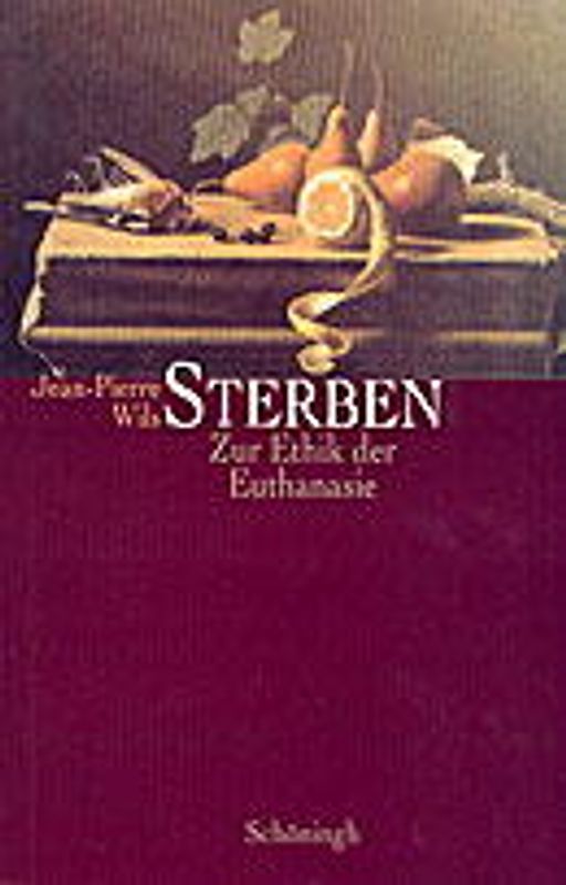 Sterben. Zur Ethik der Euthanasie