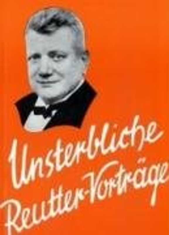 Unsterbliche Reutter-Vorträge. 26 der bekanntesten Vorträge