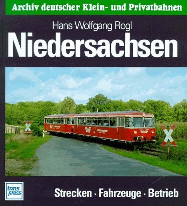 Niedersachsen. Strecken - Fahrzeuge - Betrieb
