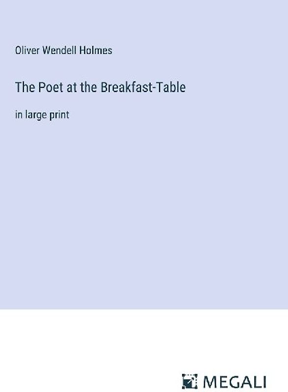 The Poet at the Breakfast-Table