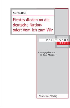 Fichtes >Reden an die deutsche Nation< oder: Vom Ich zum Wir