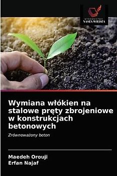 Wymiana w¿ókien na stalowe pr¿ty zbrojeniowe w konstrukcjach betonowych
