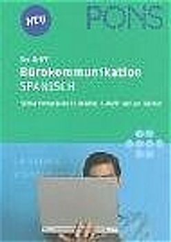 PONS im Griff Bürokommunikation Spanisch. Sicher formulieren in Briefen, E-Mails und am Telefon