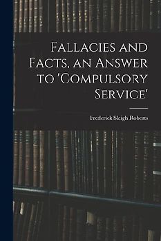 Fallacies and Facts, an Answer to 'Compulsory Service'