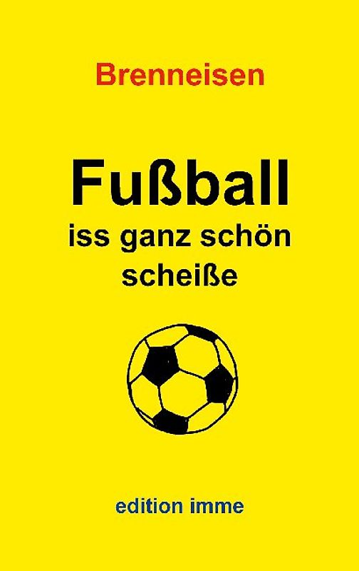 Fußball iss ganz schön scheiße