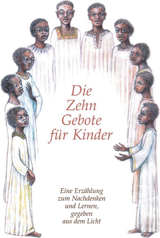 Die Zehn Gebote für Kinder. Eine Erzählung zum Nachdenken und Lernen, gegeben aus dem Licht