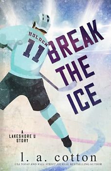 Break the Ice: A Brother's Best Friend Sports Romance (Lakeshore U)