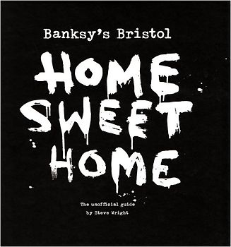Banksy's Bristol: Home Sweet Home - Steve Wright [Hardcover]