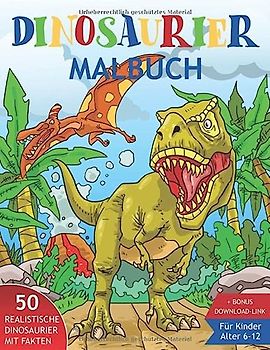 Dinosaurier Malbuch für Kinder 6-12: 50 realistische Dinos mit interessanten Fakten zum Ausmalen. Super auch als Geschenk für Enkel oder Enkelin. Junge od. Mädchen.