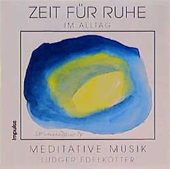 Zeit für Ruhe - Im Alltag. Instrumentalmusik zum Nachdenken. Ab Babyalter