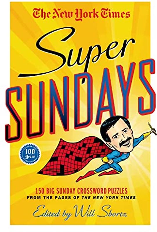New York Times Super Sundays: 150 Big Sunday Crossword Puzzles from the Pages of the New York Times