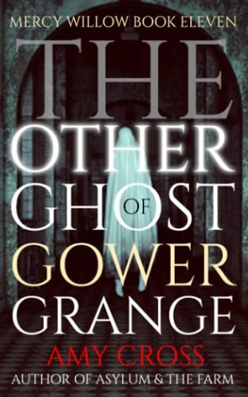 The Other Ghost of Gower Grange (Mercy Willow, Band 11)
