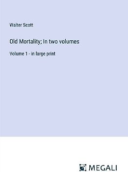 Old Mortality; In two volumes