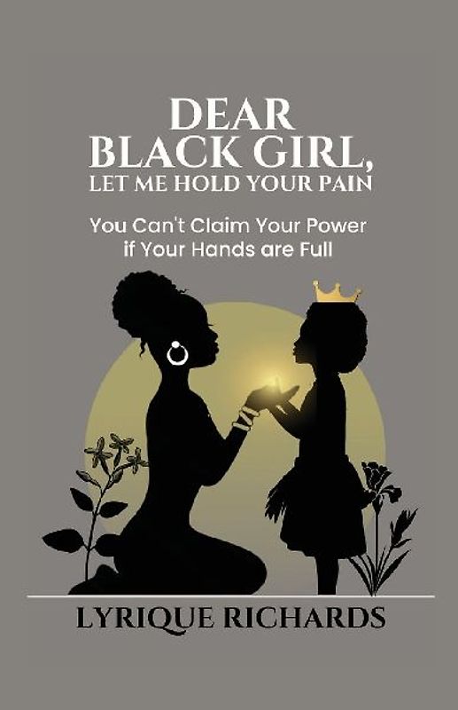Dear Black Girl, Let Me Hold Your Pain