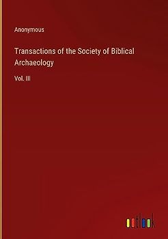 Transactions of the Society of Biblical Archaeology: Vol. III