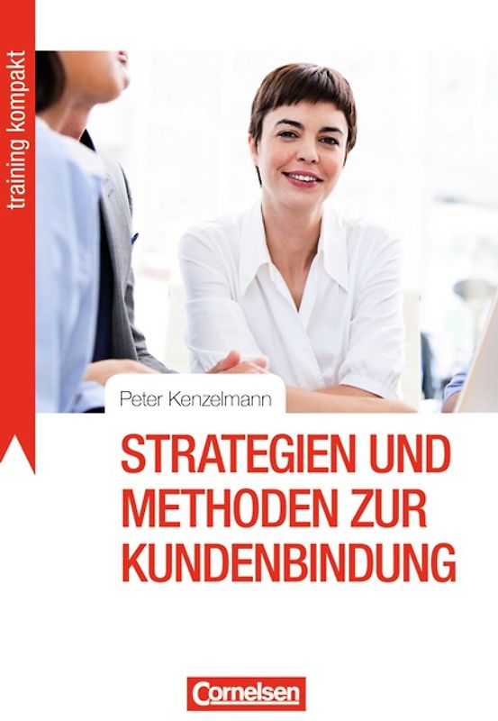Training kompakt / Strategien und Methoden zur Kundenbindung