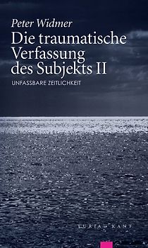 Die traumatische Verfassung des Subjekts, Band II