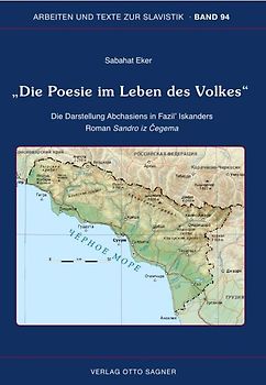 Die Poesie im Leben des Volkes Die Darstellung Abchasiens in Fazil' Iskanders Roman Sandro iz Čegema