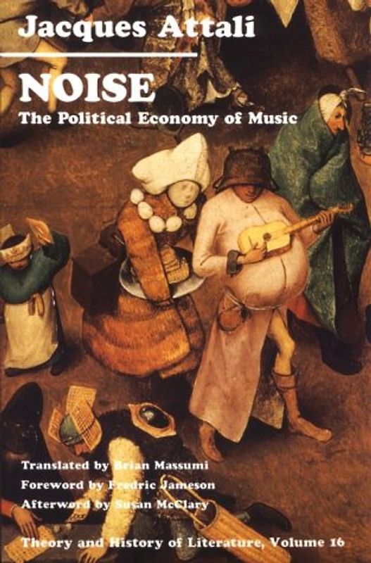 Noise: Political Economy of Music (Theory & History of Literature) - Jacques Attali
