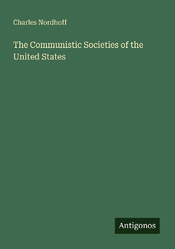 The Communistic Societies of the United States