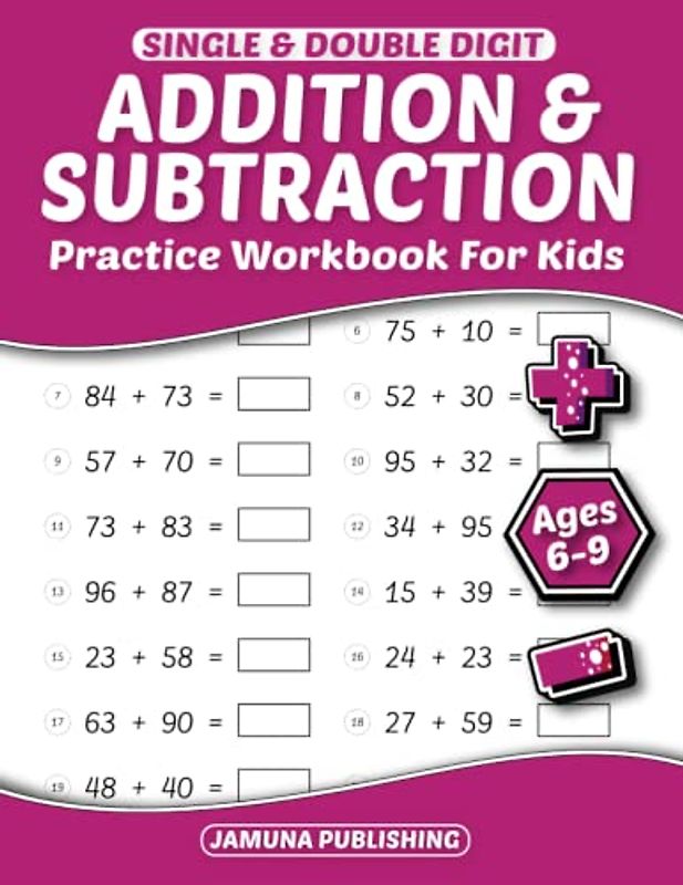Single and Double Digit Addition and Subtraction Practice Workbook for Kids Ages 6-9: 1st, 2nd, and 3rd Grade Math Exercises: 1600 Practice Problems and Answer Key