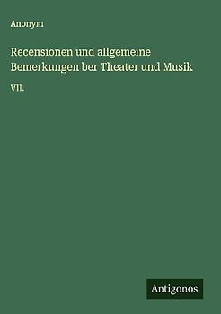 Recensionen und allgemeine Bemerkungen ber Theater und Musik