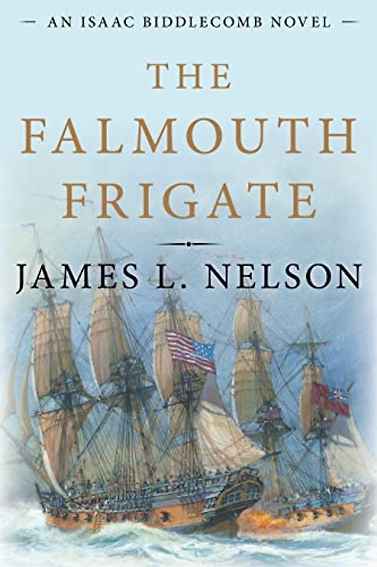 The Falmouth Frigate: An Isaac Biddlecomb Novel (Isaac Biddlecomb, 6)