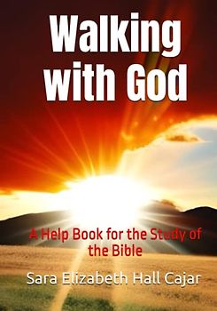 Walking with God: A Help Book for the Study of the Bible