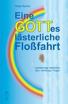 Eine gotteslästerliche Floßfahrt