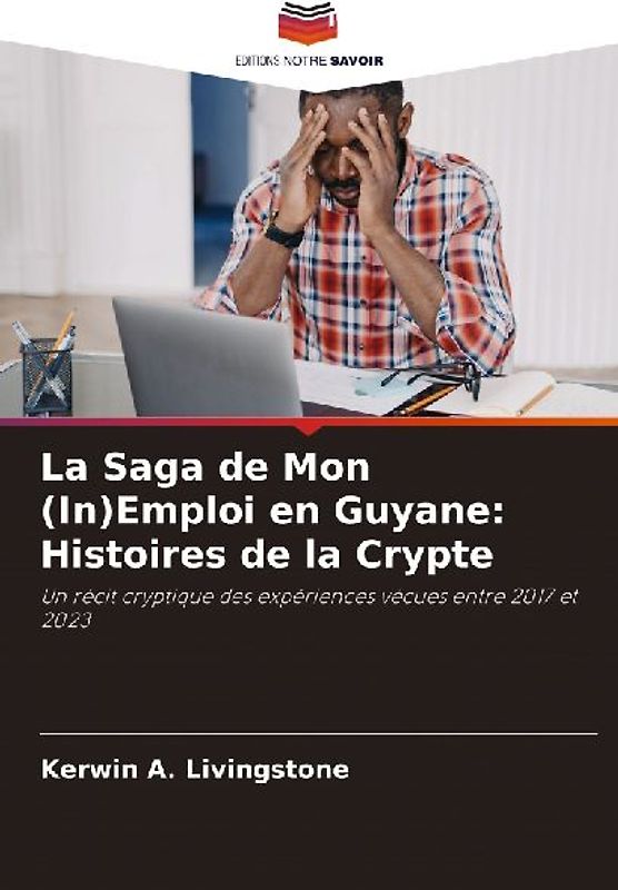 La Saga de Mon (In)Emploi en Guyane: Histoires de la Crypte