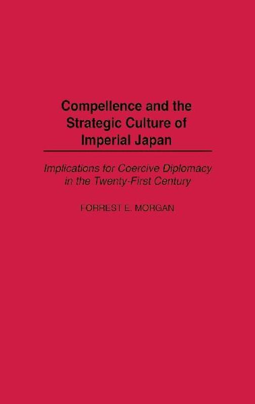 Compellence and the Strategic Culture of Imperial Japan