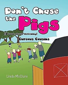 Don't Chase the Pigs: (a book about listening) (The Curious Cousins)