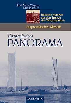 Ostpreußisches Panorama - Beliebte Autoren auf den Spuren der Vergangenheit
