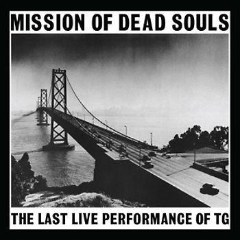 Throbbing Gristle - Mission Of Dead Souls