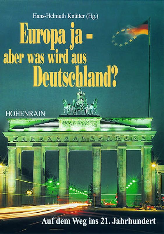 Europa ja - aber was wird aus Deutschland?. Auf dem Weg ins 21. Jahrhundert