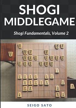 Shogi Middlegame: Shogi Fundamentals, Volume 2