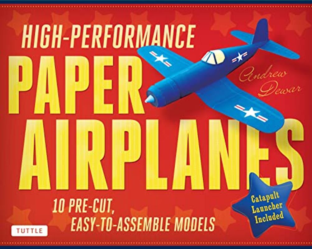 High Performance Paper Airplanes: 10 Pre-Cut, Easy-To-Assemble Models: 10 Pre-cut, Easy-to-Assemble Models: Kit with Pop-Out Cards, Paper Airplanes ... Launcher: Great for Kids and Parents!