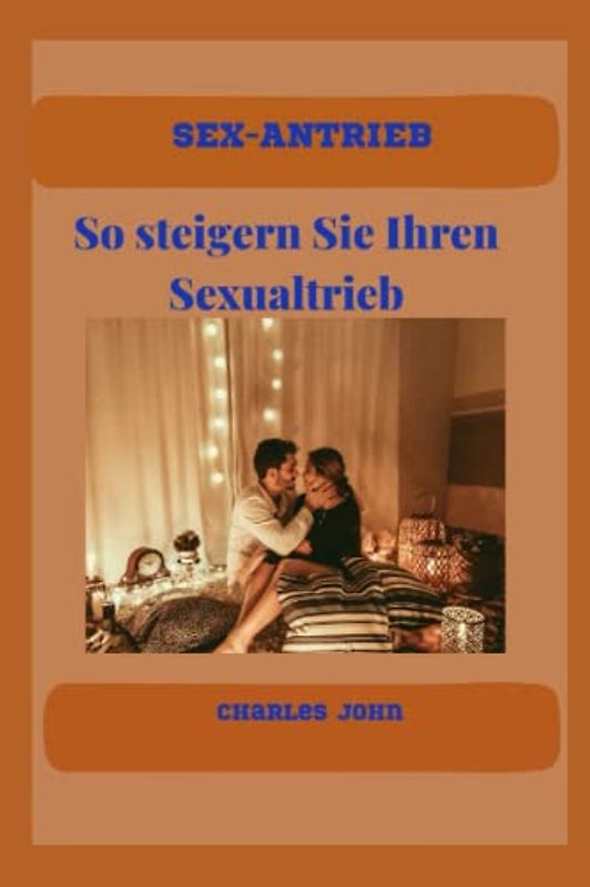 sEX-ANTRIEB: So steigern Sie Ihren Sexualtrieb