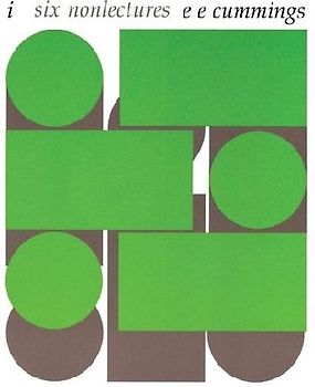 i-six nonlectures (Charles Eliot Norton Lectures) - Cummings, E. E.