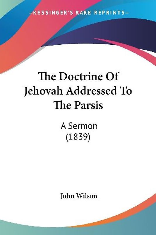 The Doctrine Of Jehovah Addressed To The Parsis