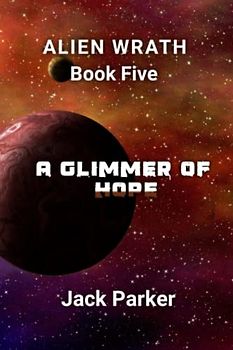 A GLIMMER OF HOPE (ALIEN WRATH SERIES BOOK 5)