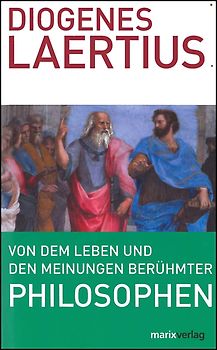 Von dem Leben und den Meinungen berühmter Philosophen