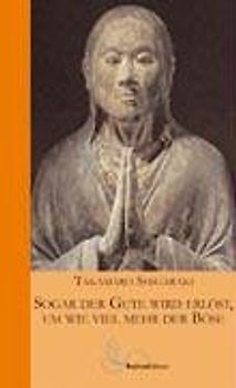 Sogar der Gute wird erlöst, um wie viel mehr der Böse