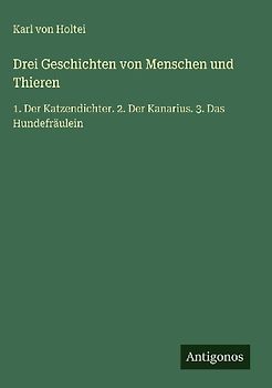 Drei Geschichten von Menschen und Thieren