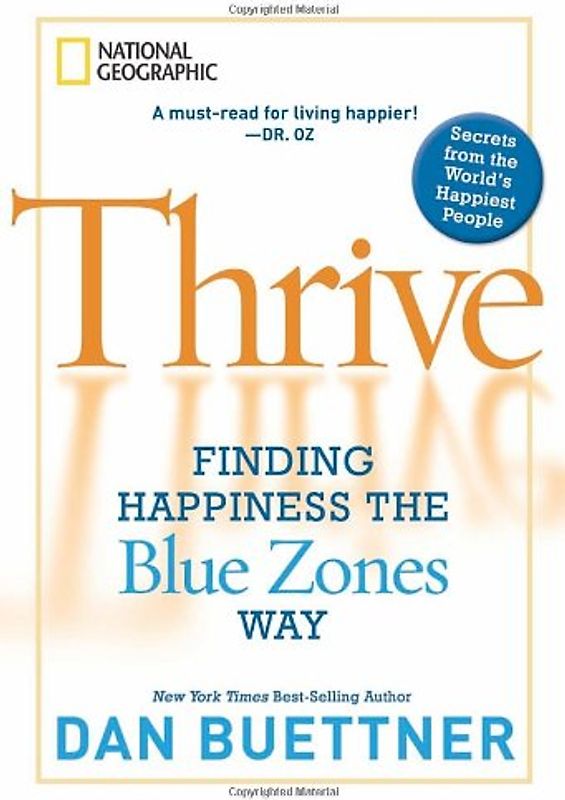 Thrive: Finding Happiness the Blue Zones Way - Buettner, Dan