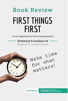 Book Review: First Things First by Stephen R. Covey: A new approach to time management