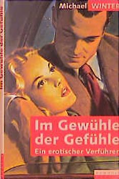 Im Gewühle der Gefühle. Ein erotischer Verführer